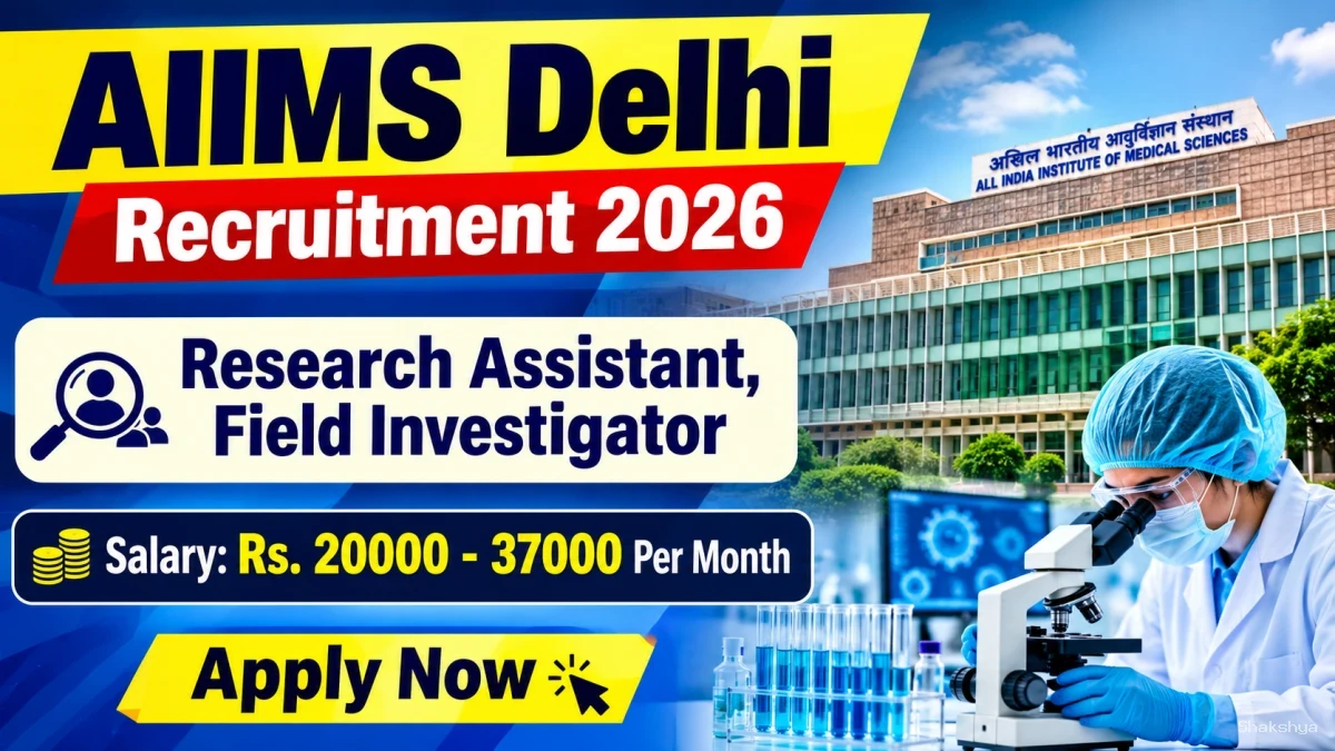 AIIMS Delhi Recruitment 2026 - Apply Online for Research Assistant, Field Investigator Posts AIIMS Delhi Recruitment 2026 - Apply Online for Research Assistant, Field Investigator Posts