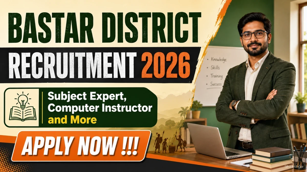 Bastar District Recruitment 2026 - Apply Offline for 11 Subject Expert, Computer Instructor and More Posts Bastar District Recruitment 2026 - Apply Offline for 11 Subject Expert, Computer Instructor and More Posts