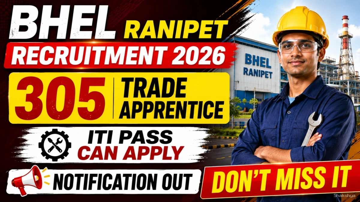BHEL Ranipet Trade Apprentice Recruitment 2026 Notification Out – Walk in for 305 Posts BHEL Ranipet Trade Apprentice Recruitment 2026 Notification Out – Walk in for 305 Posts