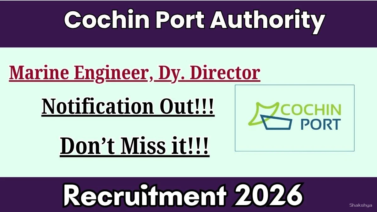 Cochin Port Authority Recruitment 2026 - Apply Online for Marine Engineer, Dy. Director Posts Cochin Port Authority Recruitment 2026 - Apply Online for Marine Engineer, Dy. Director Posts