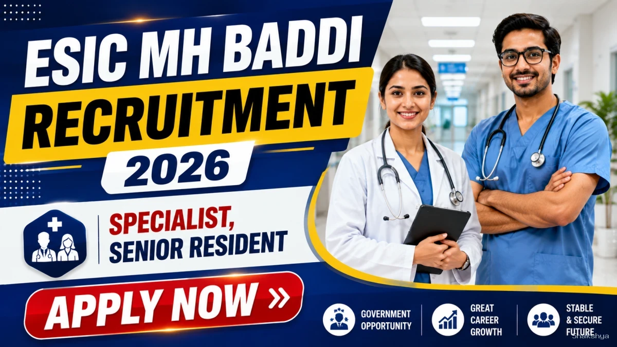 ESIC MH Baddi Recruitment 2026 - Apply Walkin for 47 Specialist, Senior Resident Posts ESIC MH Baddi Recruitment 2026 - Apply Walkin for 47 Specialist, Senior Resident Posts
