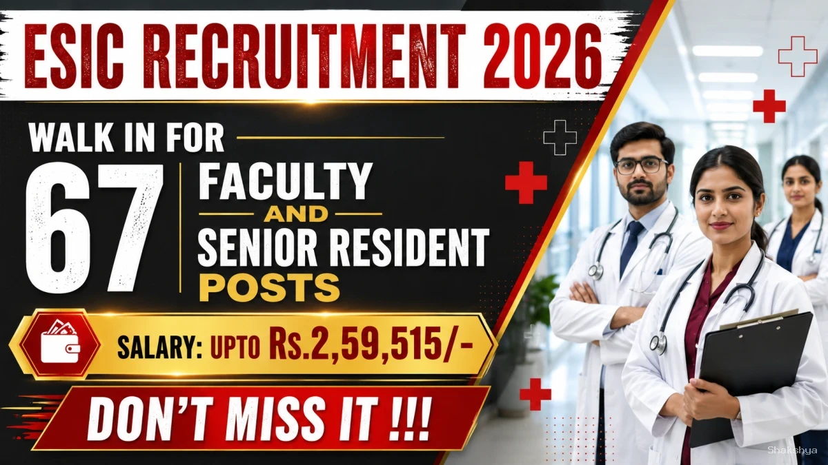 ESIC Recruitment 2026 - Walk in for 67 Faculty and Senior Resident Posts ESIC Recruitment 2026 - Walk in for 67 Faculty and Senior Resident Posts