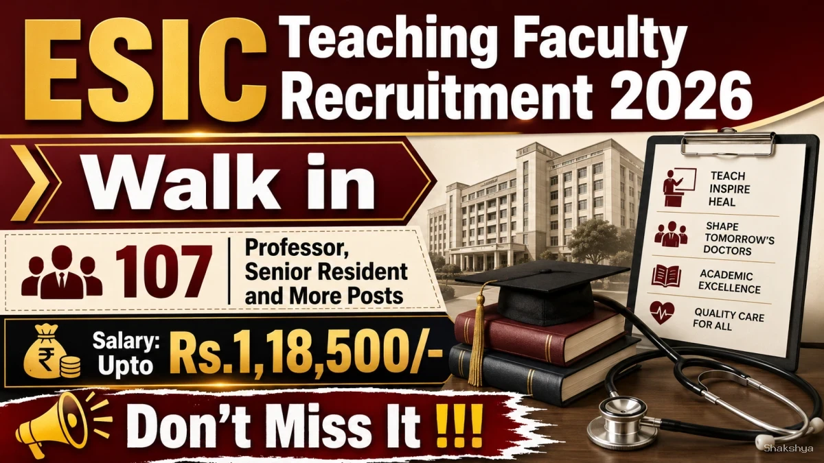 ESIC Teaching Faculty Recruitment 2026 - Walk in for 107 Professor, Senior Resident and More Posts ESIC Teaching Faculty Recruitment 2026 - Walk in for 107 Professor, Senior Resident and More Posts