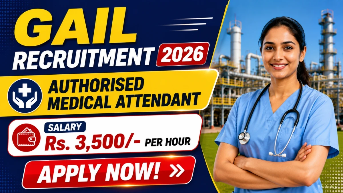 GAIL Authorised Medical Attendant Recruitment 2026 - Walkin GAIL Authorised Medical Attendant Recruitment 2026 - Walkin