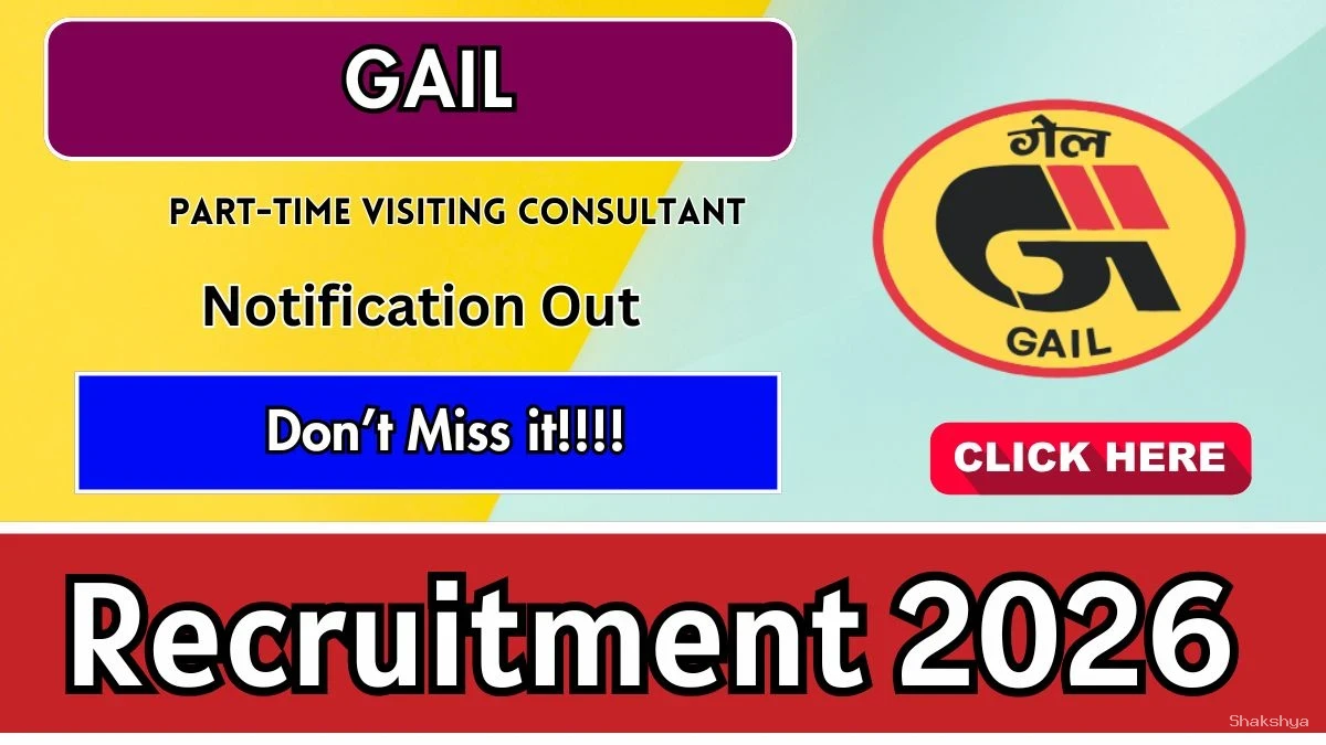 GAIL Part-Time Visiting Consultant Recruitment 2026 - Walkin GAIL Part-Time Visiting Consultant Recruitment 2026 - Walkin