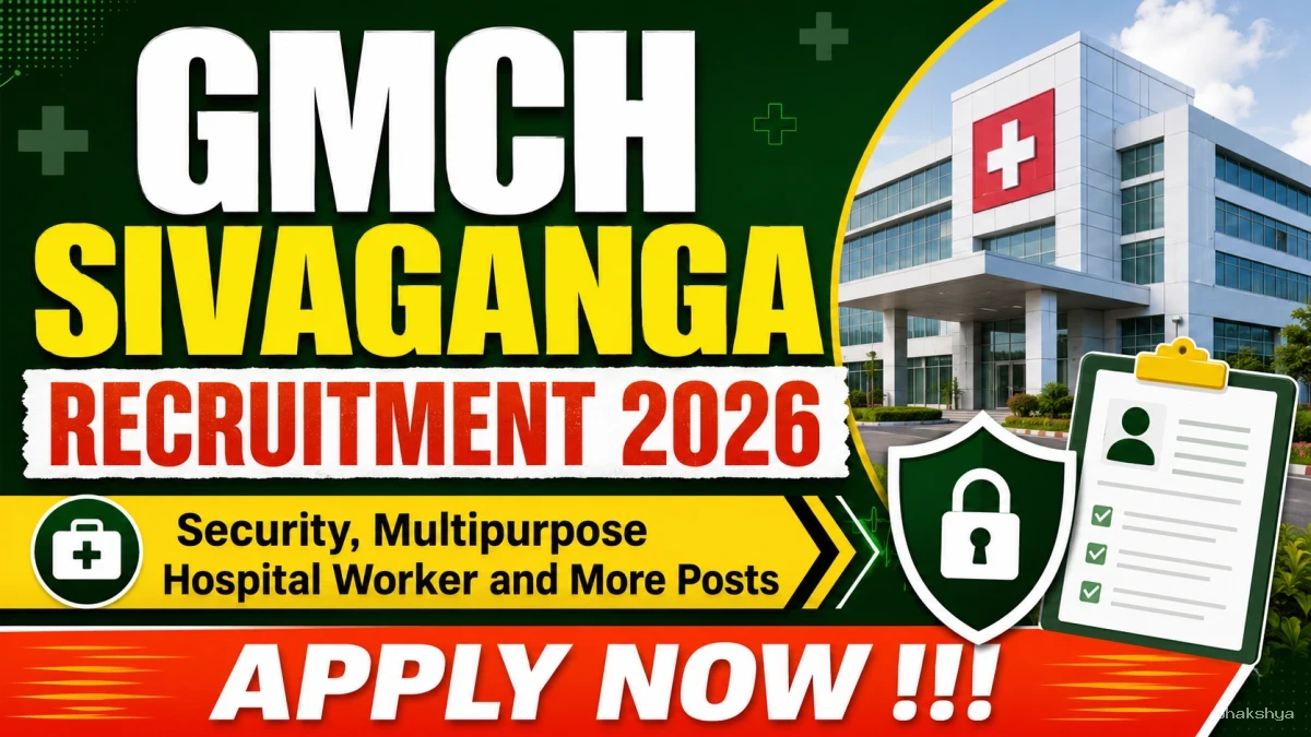 GMCH Sivaganga Recruitment 2026 – Apply Offline for 11 Security, Multipurpose Hospital Worker and More Post