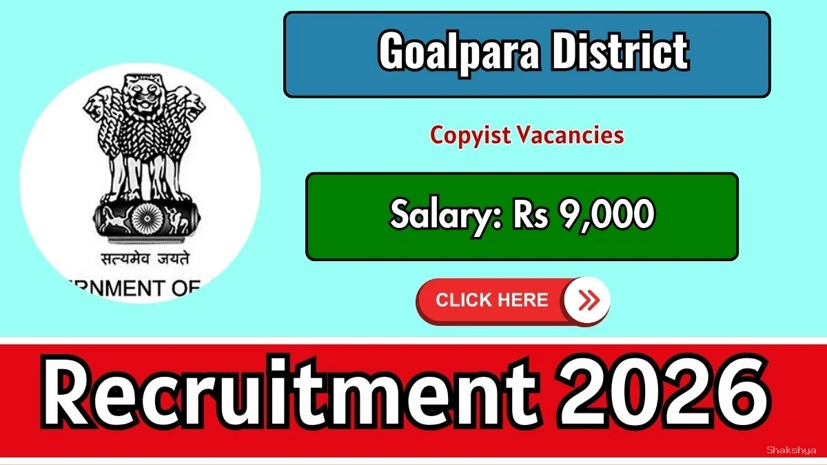 Goalpara District Copyist Recruitment 2026 - Walkin Goalpara District Copyist Recruitment 2026 - Walkin