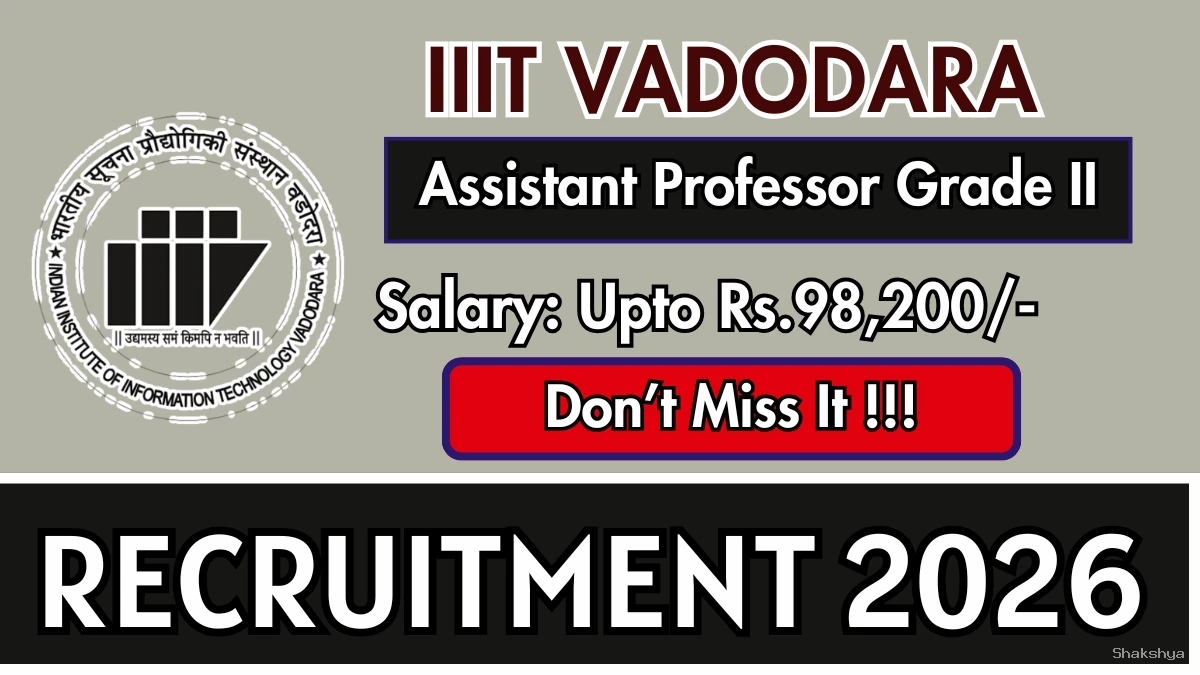IIIT Vadodara Assistant Professor Grade - II Recruitment 2026 - Apply Online for 25 Posts IIIT Vadodara Assistant Professor Grade - II Recruitment 2026 - Apply Online for 25 Posts