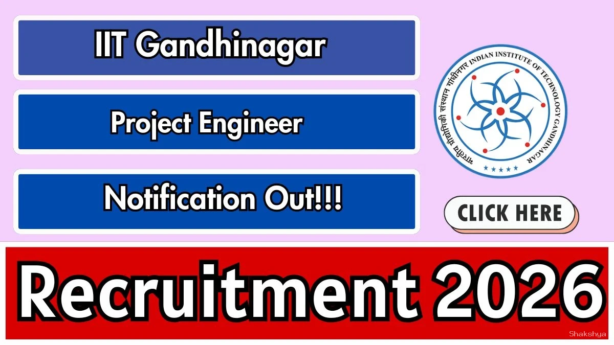 IIT Gandhinagar Project Engineer Recruitment 2026 - Apply Online IIT Gandhinagar Project Engineer Recruitment 2026 - Apply Online
