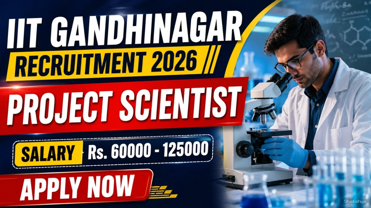 IIT Gandhinagar Project Scientist Recruitment 2026 - Apply Online IIT Gandhinagar Project Scientist Recruitment 2026 - Apply Online