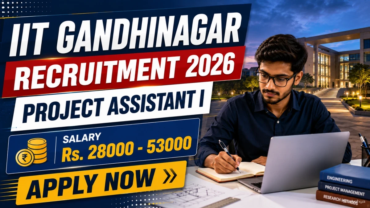 IIT Gandhinagar Project Assistant I Recruitment 2026 - Apply Online IIT Gandhinagar Project Assistant I Recruitment 2026 - Apply Online