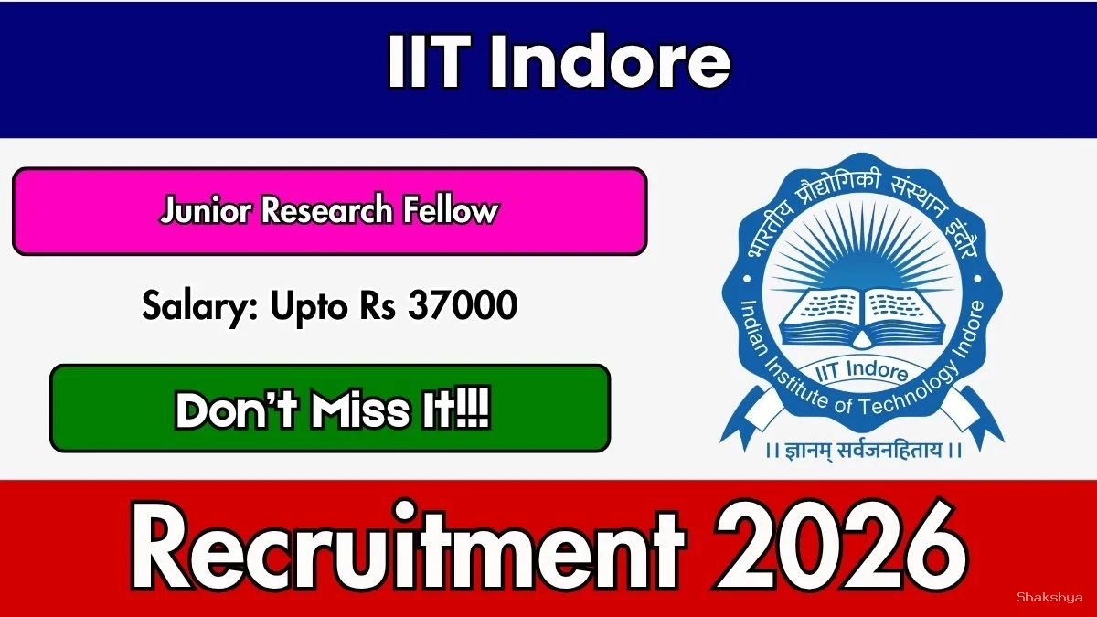IIT Indore Junior Research Fellow Recruitment 2026 - Apply Online IIT Indore Junior Research Fellow Recruitment 2026 - Apply Online