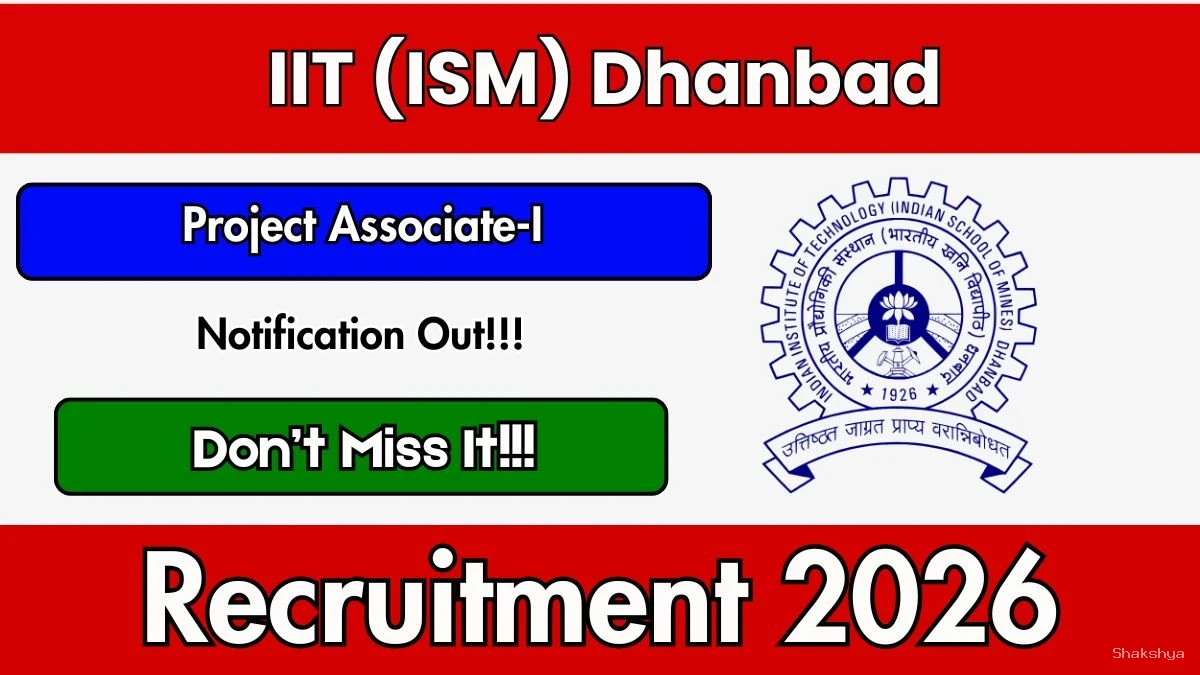 IIT (ISM) Dhanbad Project Associate Recruitment 2026 - Apply Online IIT (ISM) Dhanbad Project Associate Recruitment 2026 - Apply Online