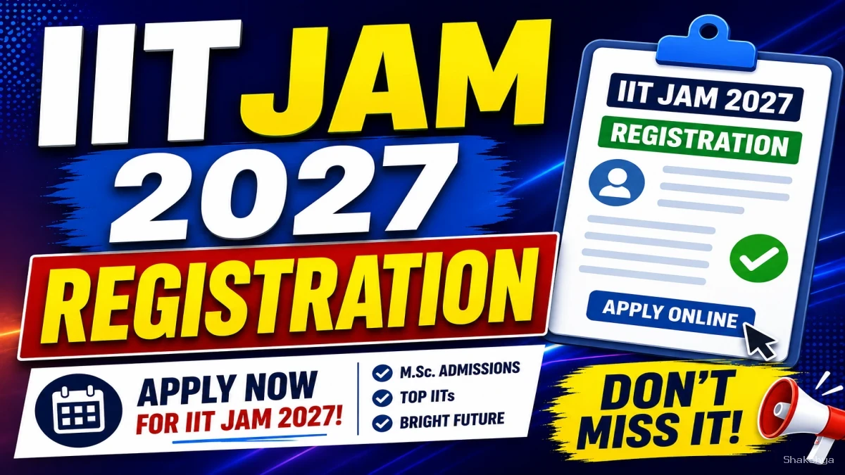 IIT JAM 2027 Registration - Check Important Dates, Exam Pattern, Application Fee, Eligibility @ iitkgp.ac.in IIT JAM 2027 Registration - Check Important Dates, Exam Pattern, Application Fee, Eligibility @ iitkgp.ac.in