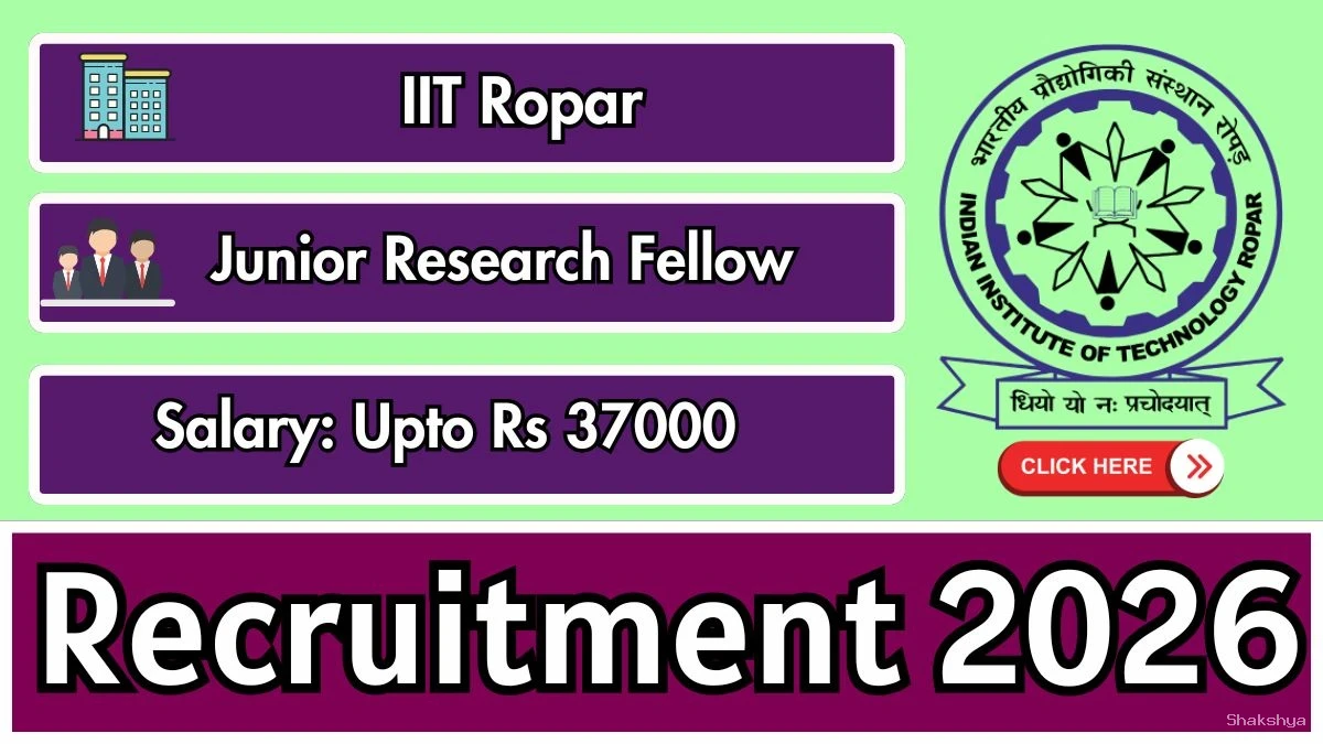 IIT Ropar Junior Research Fellow Recruitment 2026 - Apply Online IIT Ropar Junior Research Fellow Recruitment 2026 - Apply Online
