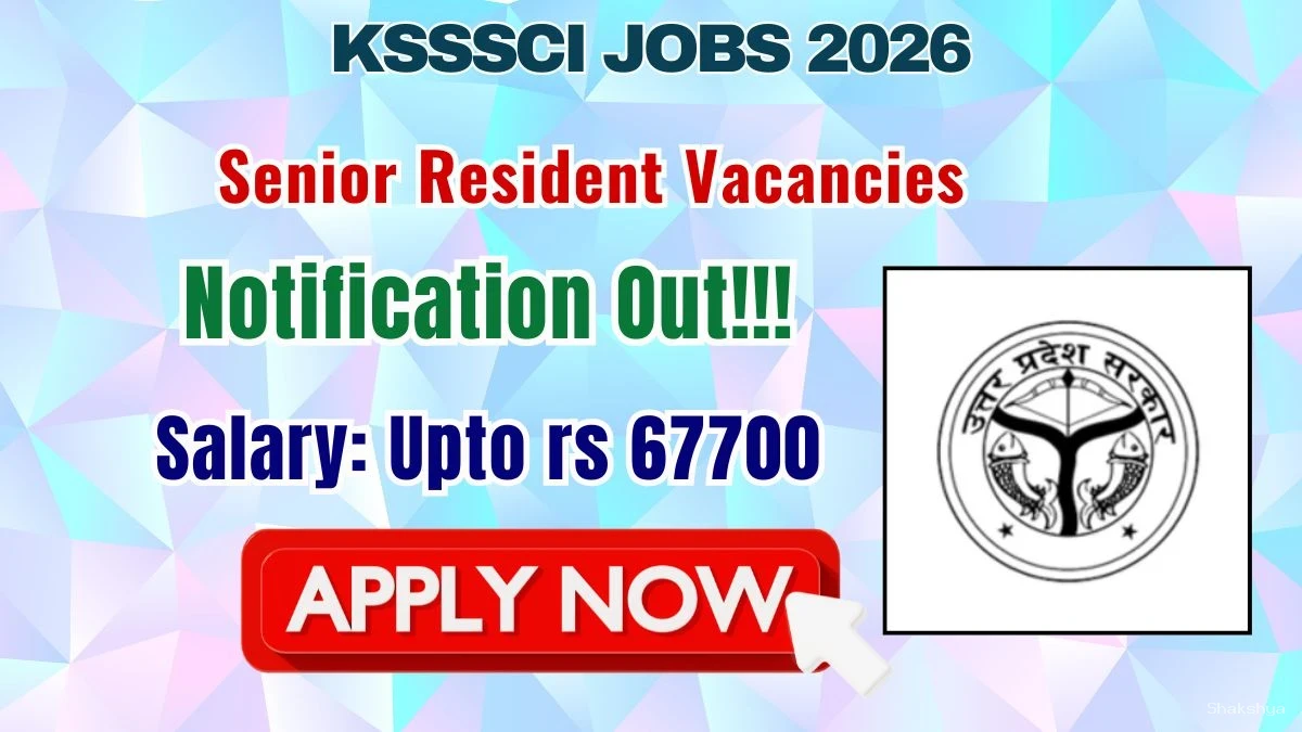 KSSSCI Senior Resident Recruitment 2026 - Walkin for 19 Posts KSSSCI Senior Resident Recruitment 2026 - Walkin for 19 Posts