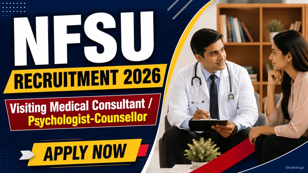 NFSU Recruitment 2026 - Apply Online for Visiting Medical Consultant/ Psychologist Counsellor Posts NFSU Recruitment 2026 - Apply Online for Visiting Medical Consultant/ Psychologist Counsellor Posts