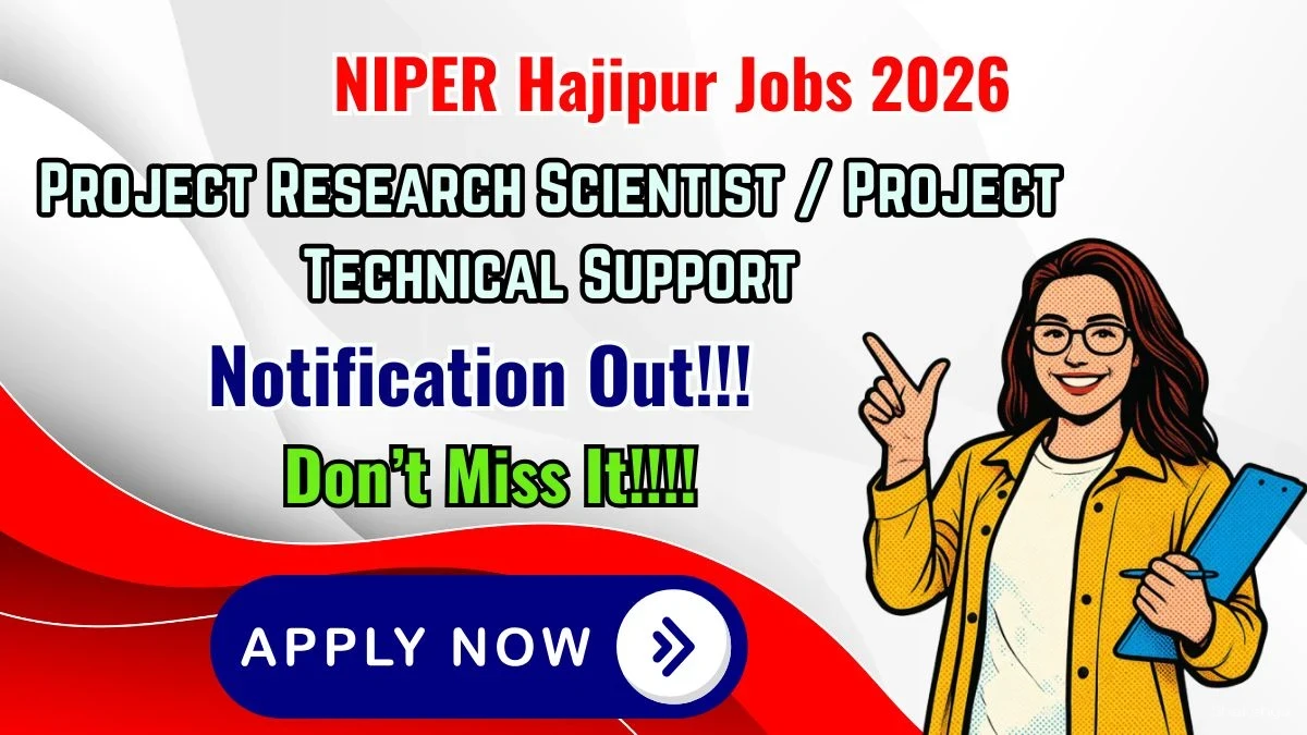 NIPER Hajipur Recruitment 2026 - Apply Online for Project Research Scientist / Project Technical Support Posts NIPER Hajipur Recruitment 2026 - Apply Online for Project Research Scientist / Project Technical Support Posts