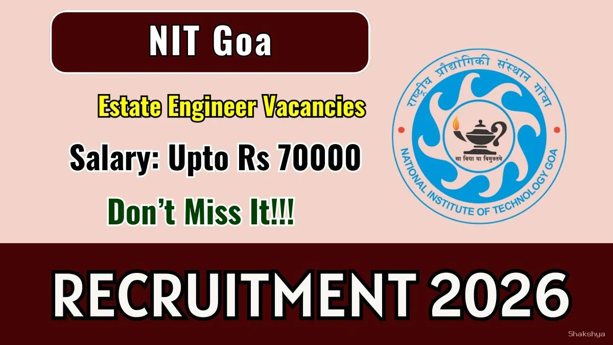 NIT Goa Estate Engineer Recruitment 2026 - Apply Online NIT Goa Estate Engineer Recruitment 2026 - Apply Online