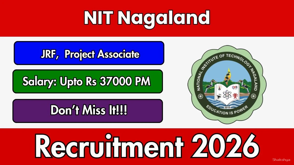 NIT Nagaland Recruitment 2026 - Apply Online for Junior Research Fellow, Project Associate Posts NIT Nagaland Recruitment 2026 - Apply Online for Junior Research Fellow, Project Associate Posts