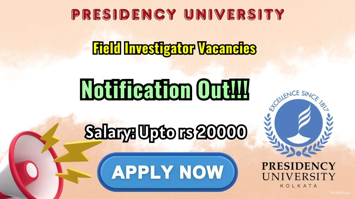 Presidency University Field Investigator Recruitment 2026 - Apply Online Presidency University Field Investigator Recruitment 2026 - Apply Online