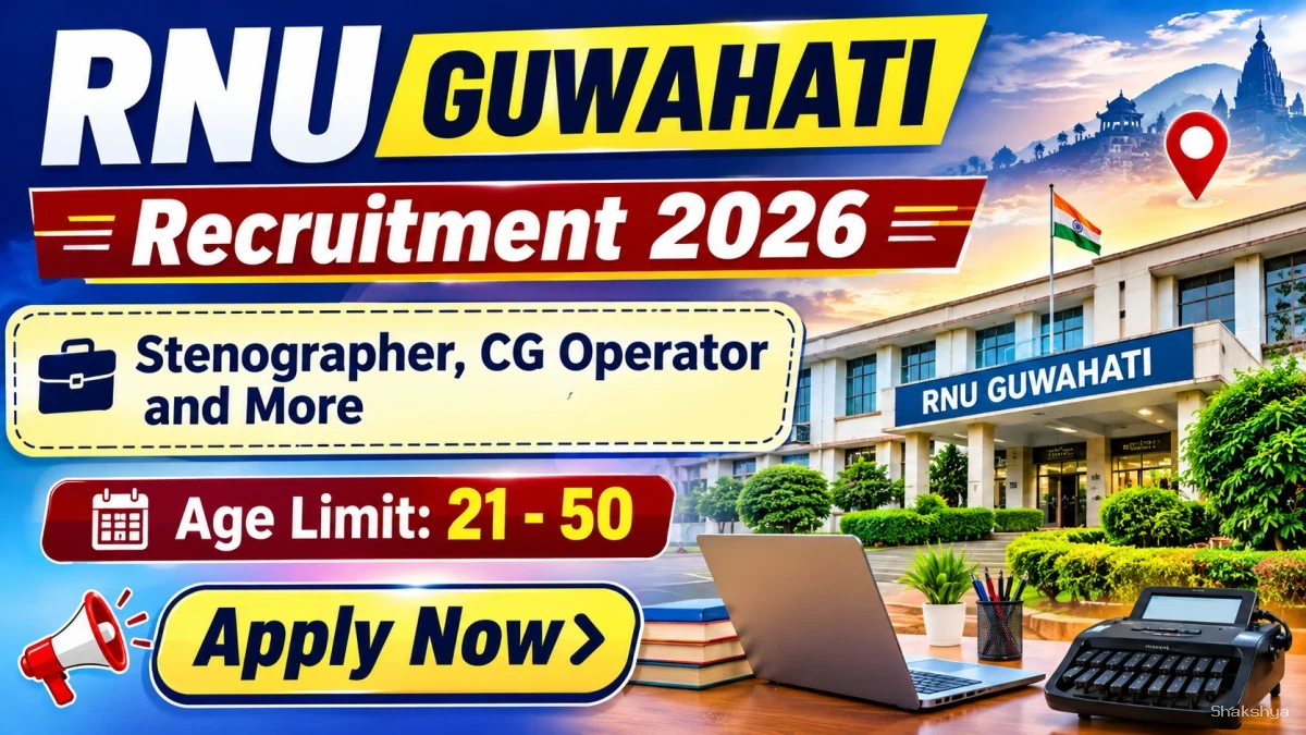 RNU Guwahati Recruitment 2026 - Apply Offline for Stenographer, CG Operator and More Posts RNU Guwahati Recruitment 2026 - Apply Offline for Stenographer, CG Operator and More Posts