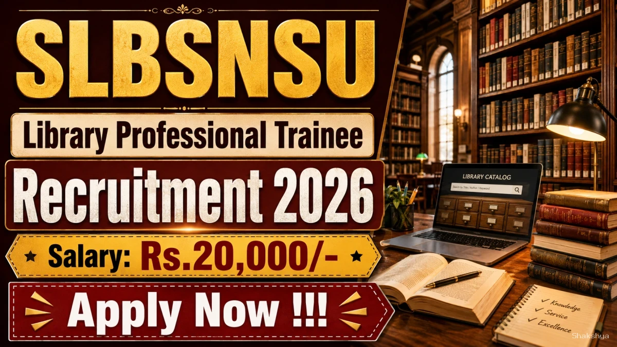 SLBSNSU Library Professional Trainee Recruitment 2026 - Walkin SLBSNSU Library Professional Trainee Recruitment 2026 - Walkin