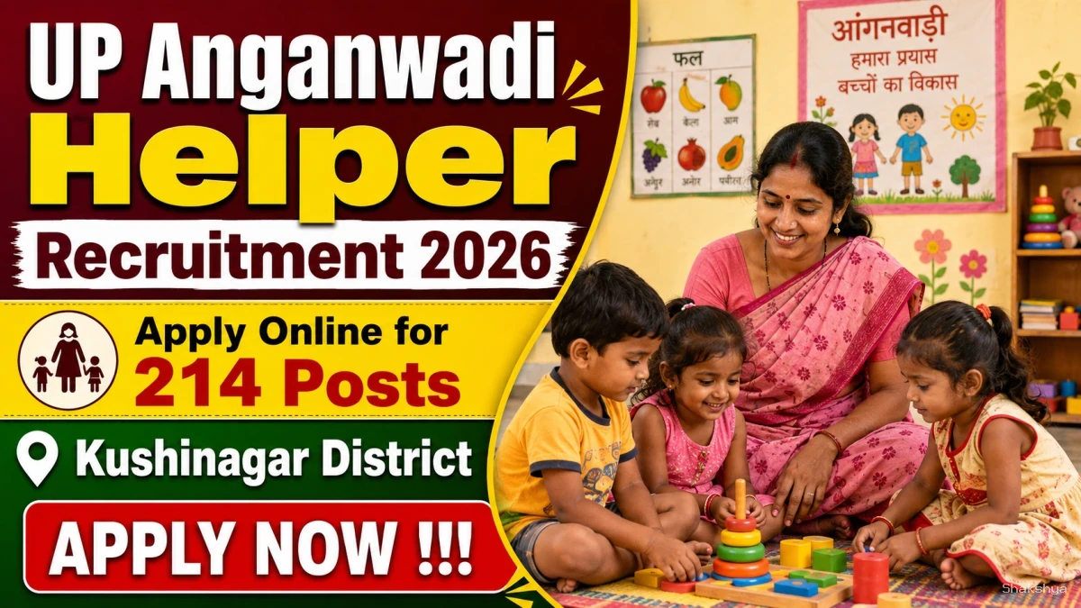 UP Anganwadi Helper Recruitment 2026 - Apply Online for 214 Posts in Kushinagar District UP Anganwadi Helper Recruitment 2026 - Apply Online for 214 Posts in Kushinagar District