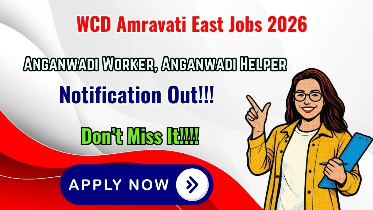 WCD Amravati East Recruitment 2026 - Apply Offline for 13 Anganwadi Worker, Anganwadi Helper Posts WCD Amravati East Recruitment 2026 - Apply Offline for 13 Anganwadi Worker, Anganwadi Helper Posts