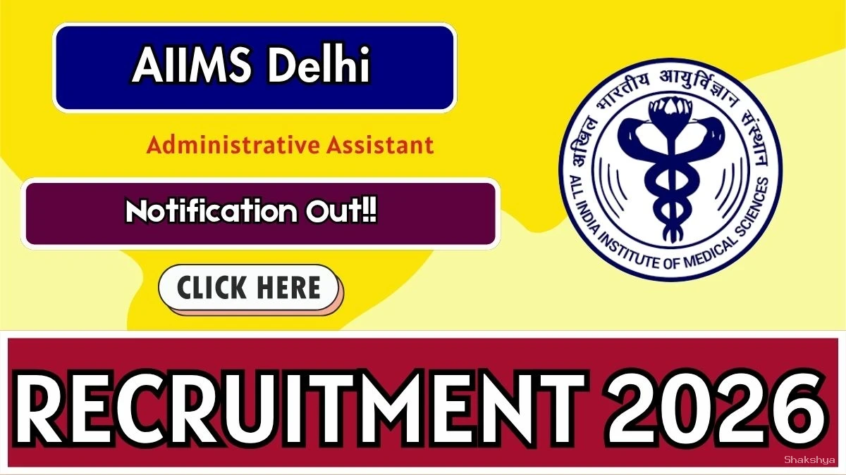 AIIMS Delhi Administrative Assistant Recruitment 2026 - Apply Online AIIMS Delhi Administrative Assistant Recruitment 2026 - Apply Online