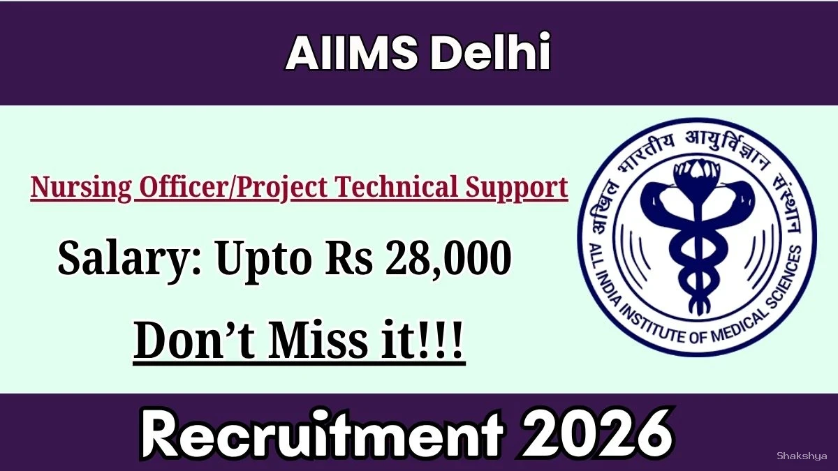 AIIMS Delhi Nursing Officer/Project Technical Support Recruitment 2026 - Apply Online AIIMS Delhi Nursing Officer/Project Technical Support Recruitment 2026 - Apply Online