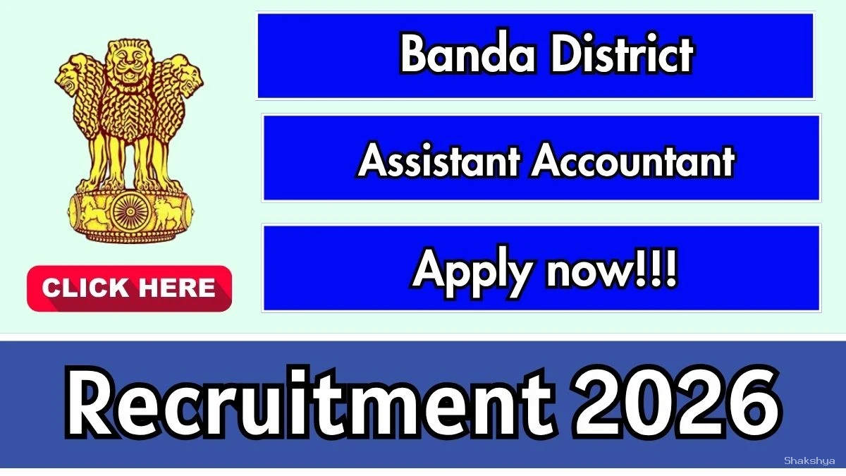 Banda District Assistant Accountant Recruitment 2026 - Apply Offline Banda District Assistant Accountant Recruitment 2026 - Apply Offline