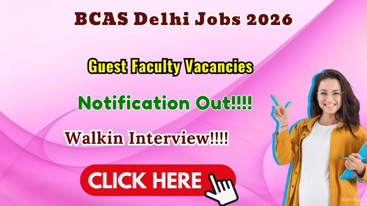 BCAS Delhi Guest Faculty Recruitment 2026 - Walkin BCAS Delhi Guest Faculty Recruitment 2026 - Walkin