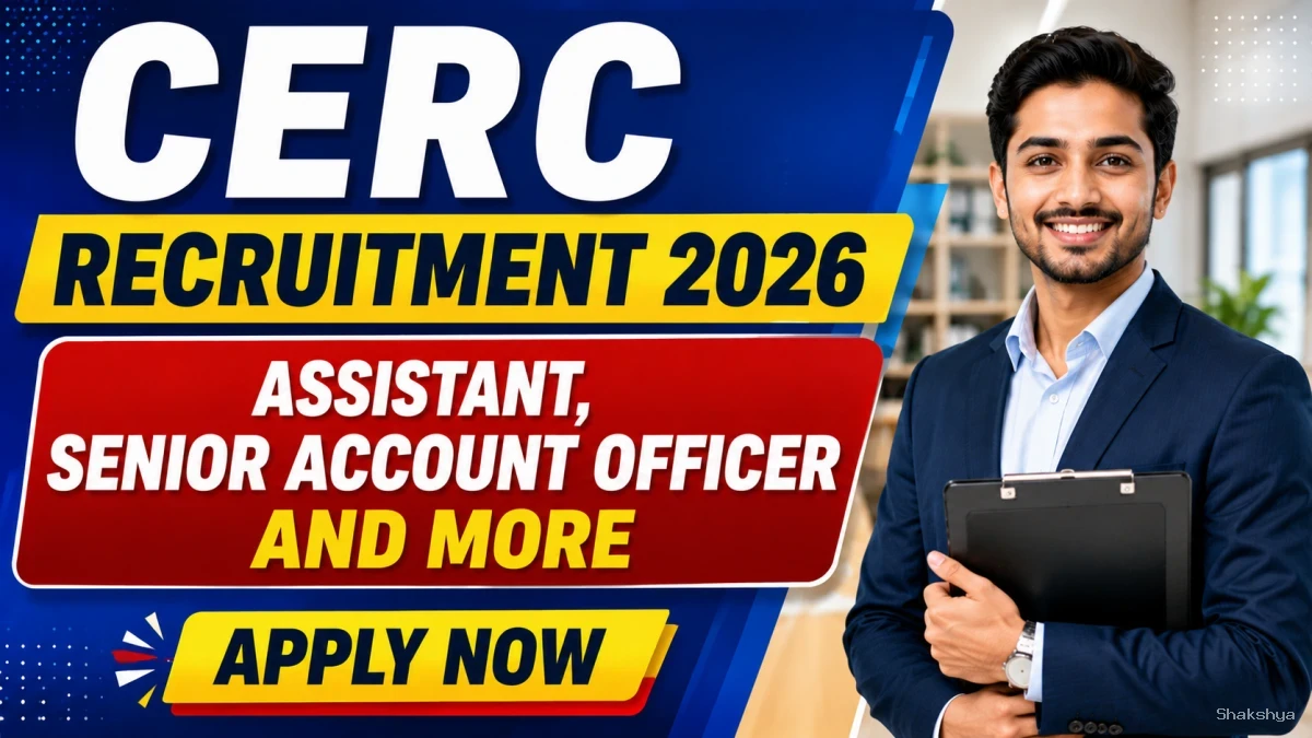 CERC Recruitment 2026 - Apply Offline for 17 Assistant, Senior Account Officer and More Posts CERC Recruitment 2026 - Apply Offline for 17 Assistant, Senior Account Officer and More Posts