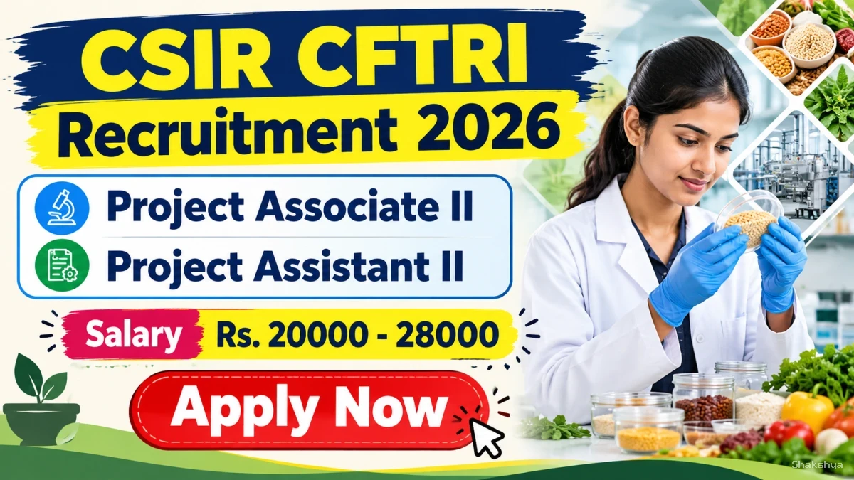 CSIR CFTRI Recruitment 2026 - Apply Online for Project Associate II, Project Assistant II Posts CSIR CFTRI Recruitment 2026 - Apply Online for Project Associate II, Project Assistant II Posts