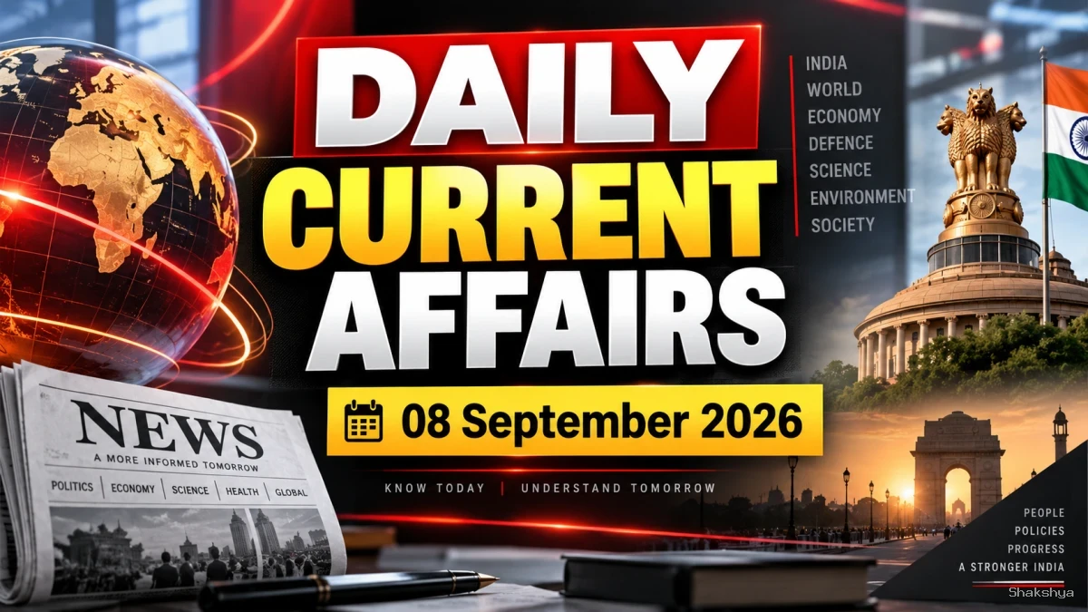 Daily Current Affairs – 08 September 2026 Daily Current Affairs – 08 September 2026