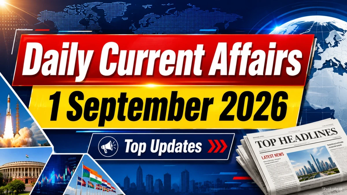 Daily Current Affairs – 1 September 2026 Daily Current Affairs – 1 September 2026