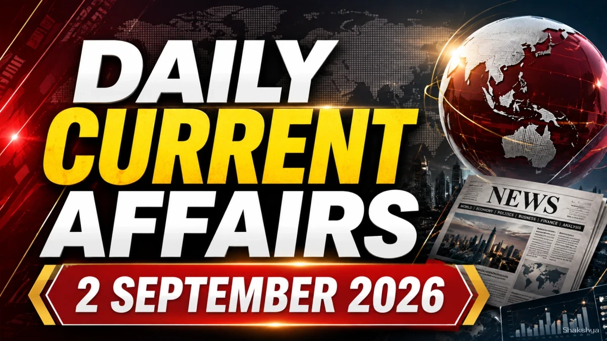 Daily Current Affairs – 2 September 2026 Daily Current Affairs – 2 September 2026