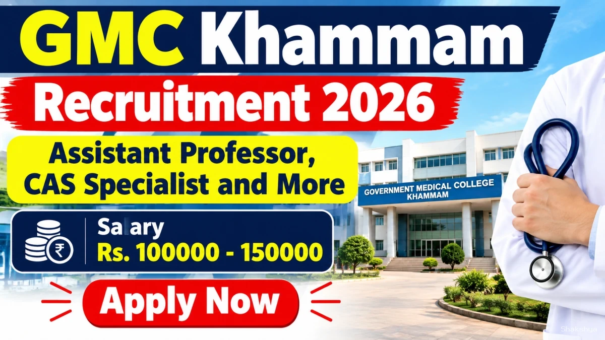 GMC Khammam Recruitment 2026 - Walkin for 28 Assistant Professor, CAS Specialist and More Posts GMC Khammam Recruitment 2026 - Walkin for 28 Assistant Professor, CAS Specialist and More Posts
