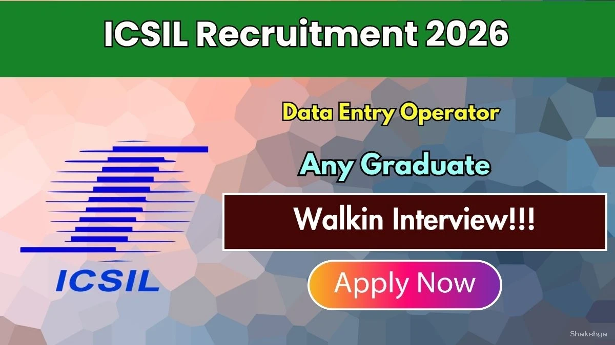 ICSIL Data Entry Operator Recruitment 2026 - Walkin ICSIL Data Entry Operator Recruitment 2026 - Walkin