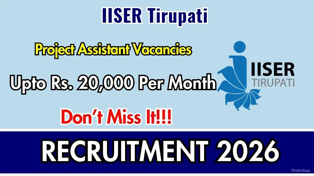 IISER Tirupati Project Assistant Recruitment 2026 - Walkin IISER Tirupati Project Assistant Recruitment 2026 - Walkin