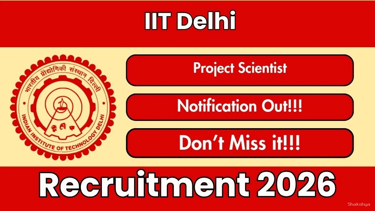 IIT Delhi Project Scientist Recruitment 2026 - Apply Online IIT Delhi Project Scientist Recruitment 2026 - Apply Online