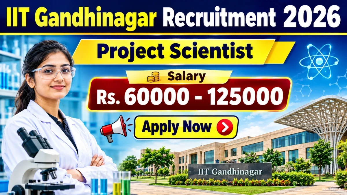 IIT Gandhinagar Project Scientist Recruitment 2026 - Apply Online IIT Gandhinagar Project Scientist Recruitment 2026 - Apply Online