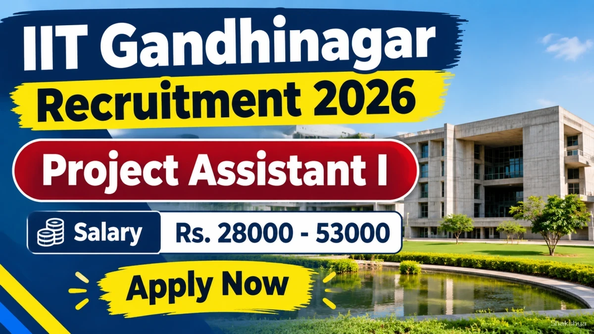 IIT Gandhinagar Project Assistant I Recruitment 2026 - Apply Online IIT Gandhinagar Project Assistant I Recruitment 2026 - Apply Online
