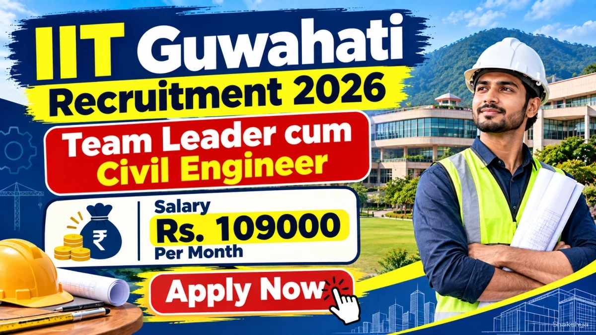IIT Guwahati Team Leader cum Civil Engineer Recruitment 2026 - Apply Online IIT Guwahati Team Leader cum Civil Engineer Recruitment 2026 - Apply Online