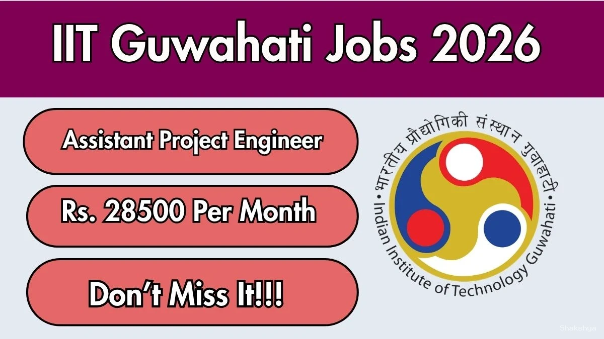 IIT Guwahati Assistant Project Engineer Recruitment 2026 - Apply Online IIT Guwahati Assistant Project Engineer Recruitment 2026 - Apply Online