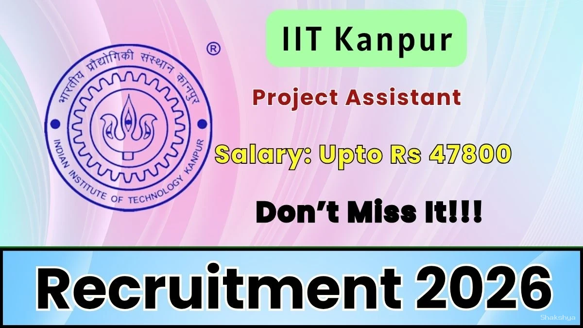 IIT Kanpur Project Assistant Recruitment 2026 - Apply Online IIT Kanpur Project Assistant Recruitment 2026 - Apply Online