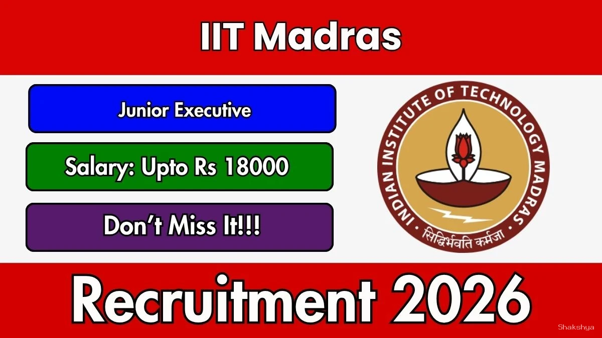 IIT Madras Junior Executive Recruitment 2026 - Apply Online IIT Madras Junior Executive Recruitment 2026 - Apply Online