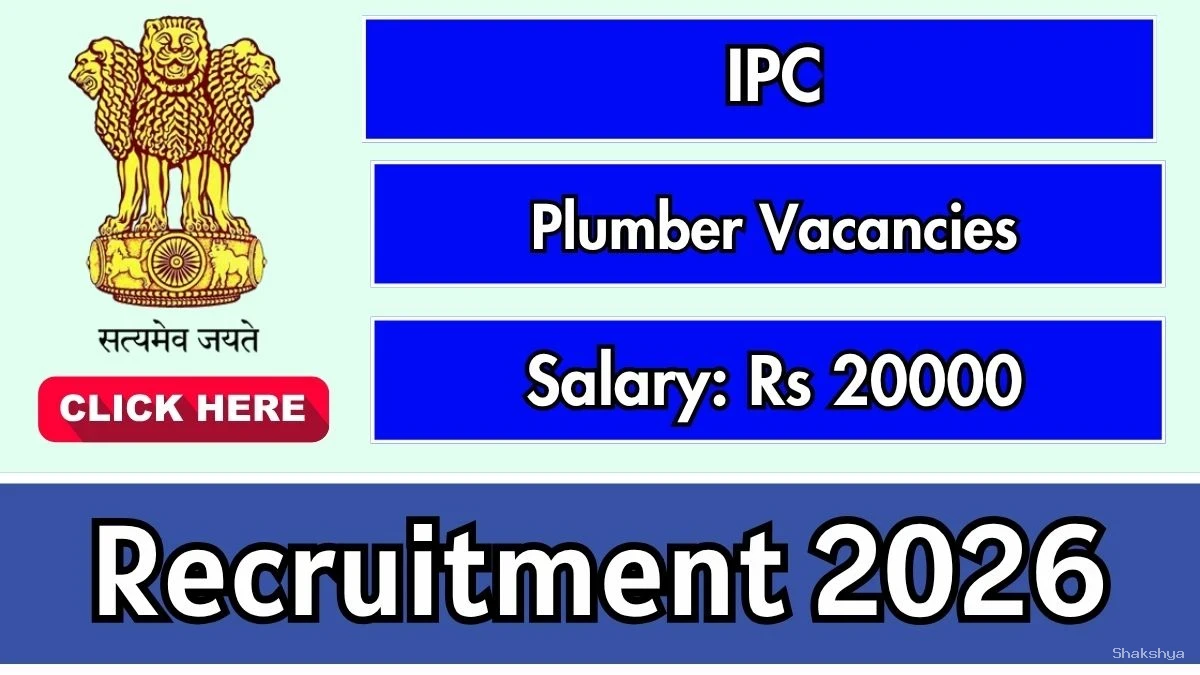 IPC Plumber Recruitment 2026 - Walkin IPC Plumber Recruitment 2026 - Walkin