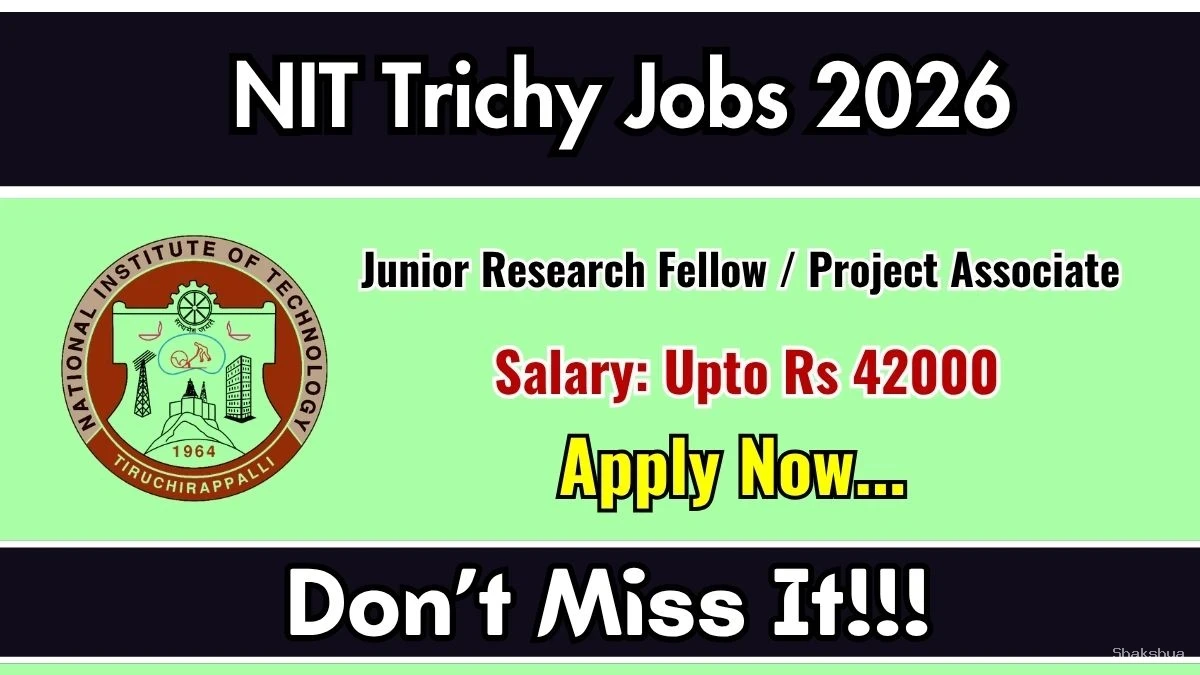 NIT Trichy Junior Research Fellow / Project Associate Recruitment 2026 - Apply Online NIT Trichy Junior Research Fellow / Project Associate Recruitment 2026 - Apply Online